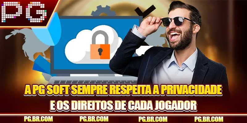 A PG Soft sempre respeita a privacidade e os direitos de cada jogador