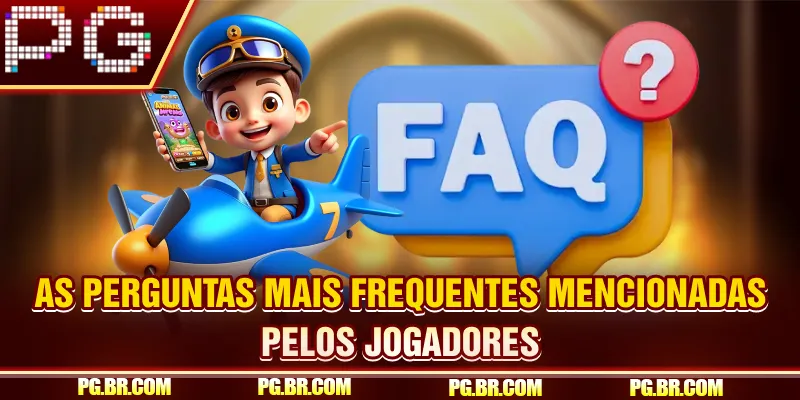 As perguntas mais frequentes mencionadas pelos jogadores