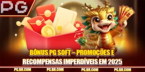Bônus PG Soft – Promoções e Recompensas Imperdíveis em 2025