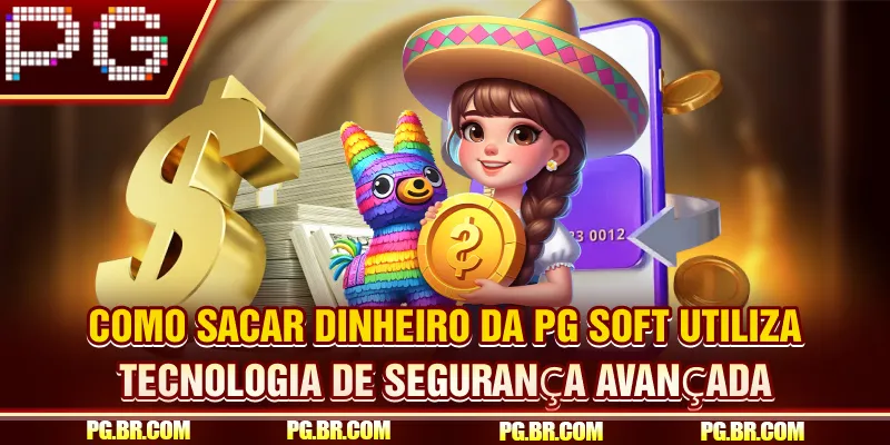 Como sacar dinheiro da PG Soft utiliza tecnologia de segurança avançada