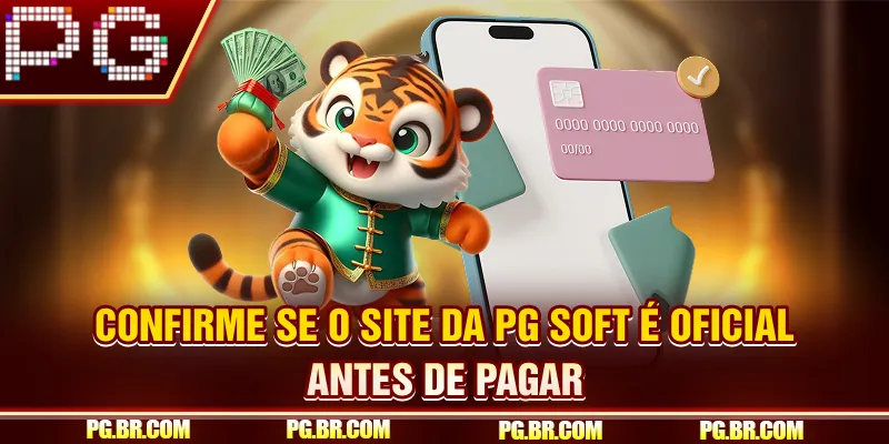 Confirme se o site da PG Soft é oficial antes de pagar