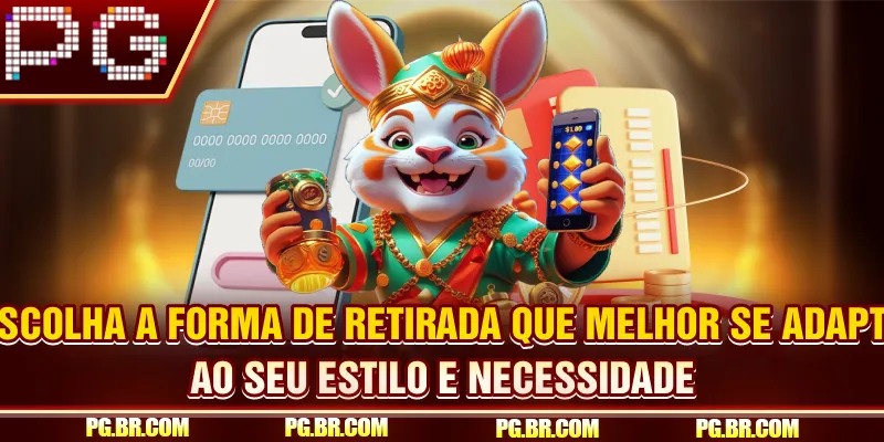 Escolha a forma de retirada que melhor se adapte ao seu estilo e necessidade.