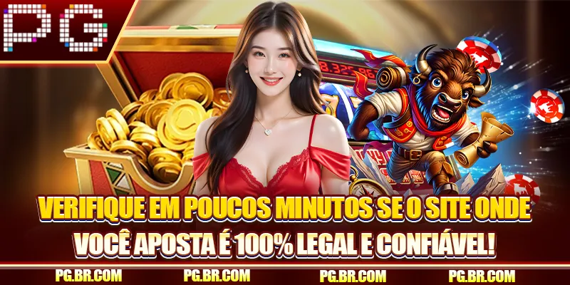 Verifique em minutos se o site onde você aposta é 100% legal e confiável!
