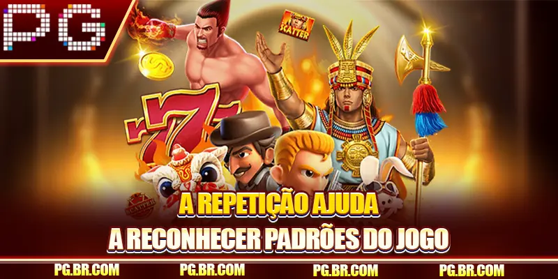 A repetição ajuda a reconhecer padrões do jogo
