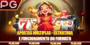 Apostas Múltiplas - Estrutura E Funcionamento Do Formato