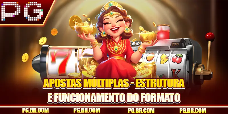Apostas Múltiplas - Estrutura E Funcionamento Do Formato