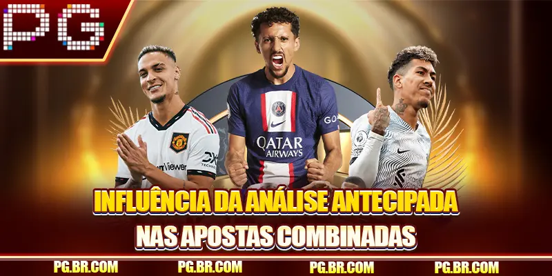 Influência da análise antecipada nas apostas combinadas